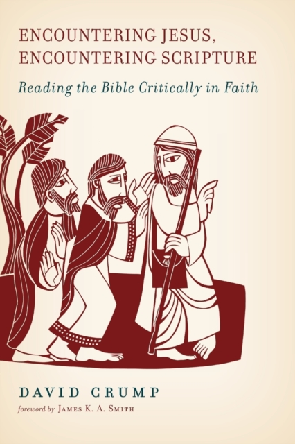 Encountering Jesus, Encountering Scripture : Reading the Bible Critically in Faith, Paperback / softback Book