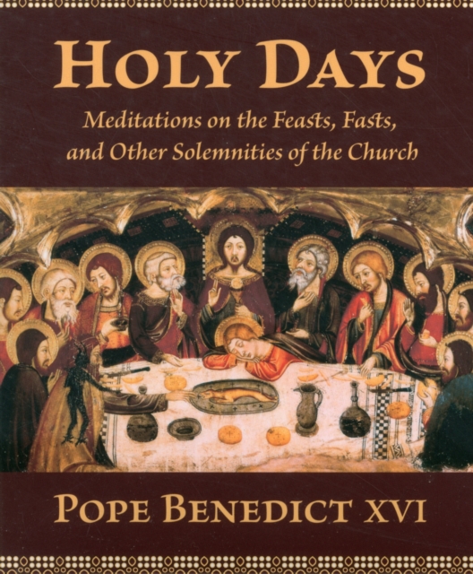 Holy Days : Meditations on the Feasts, Fasts, and Other Solemnities of the Church, Paperback / softback Book