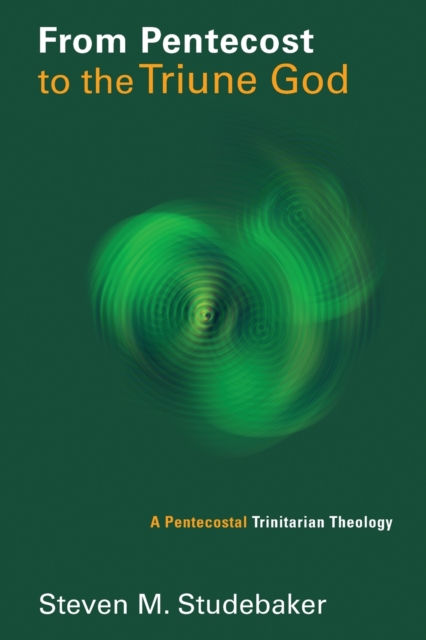 From Pentecost to the Fellowship of the Triune God : A Pentecostal Trinitarian Theology, Paperback / softback Book