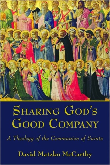 Sharing God's Good Company : A Theology of the Communion of Saints, Paperback / softback Book