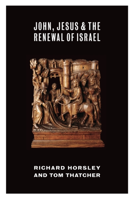 John, Jesus, and the Renewal of Israel, Paperback / softback Book