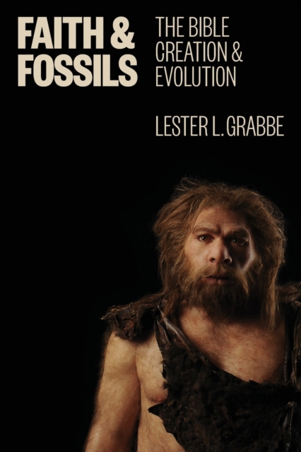 Faith and Fossils : The Bible, Creation, and Evolution, Paperback / softback Book