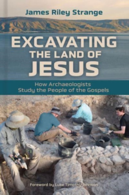 Excavating the Land of Jesus : How Archaeologists Study the People of the Gospels, Paperback / softback Book