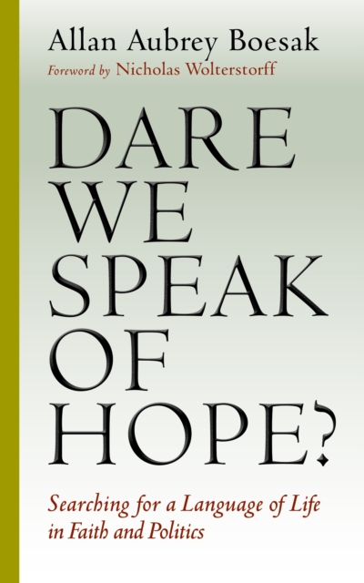 Dare We Speak of Hope? : Searching for a Language of Life in Faith and Politics, Paperback / softback Book