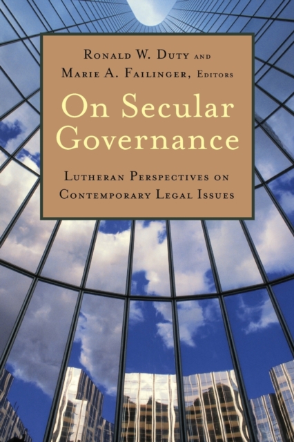 On Secular Governance : Lutheran Perspectives on Contemporary Legal Issues, Paperback / softback Book