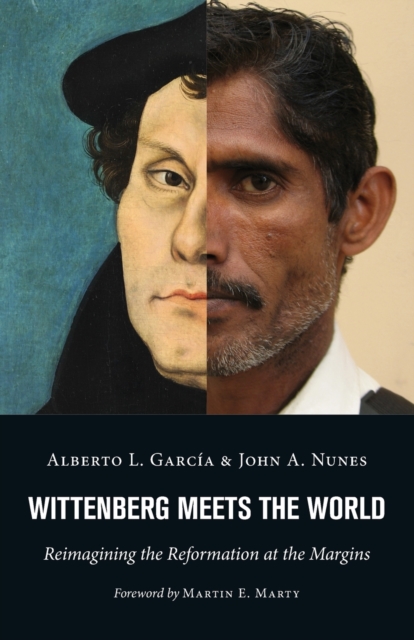 Wittenberg Meets the World : Reimagining the Reformation at the Margins, Paperback / softback Book