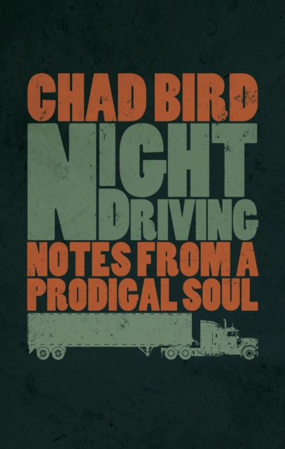 Night Driving : Notes from a Prodigal Soul, Paperback / softback Book