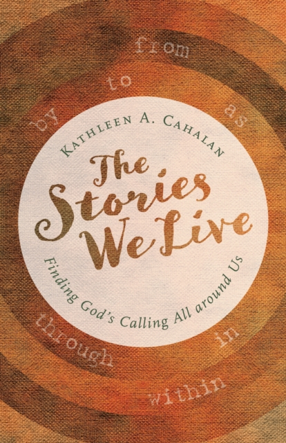 Stories We Live : Finding God's Calling All around Us, Paperback / softback Book