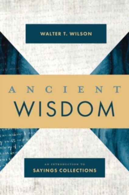 Ancient Wisdom : An Introduction to Sayings Collections, Hardback Book