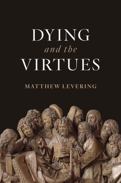Dying and the Virtues, Hardback Book