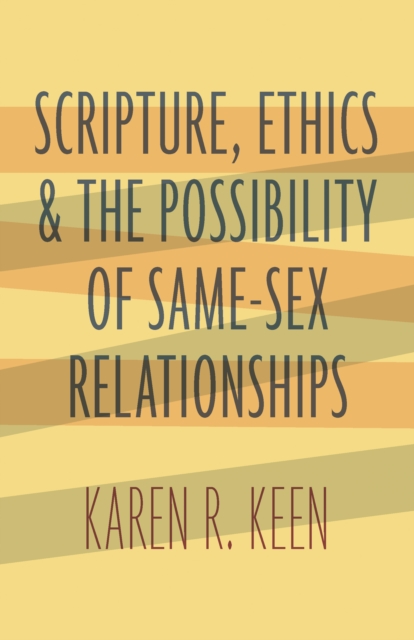 Scripture, Ethics, and the Possibility of Same-Sex Relationships, Paperback / softback Book