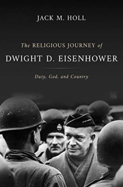 The Religious Journey of Dwight D. Eisenhower : Duty, God, and Country, Hardback Book