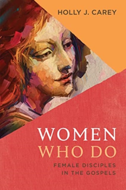 Women Who Do : Female Disciples in the Gospels, Paperback / softback Book