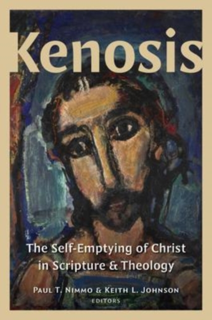 Kenosis : The Self-Emptying of Christ in Scripture and Theology, Hardback Book