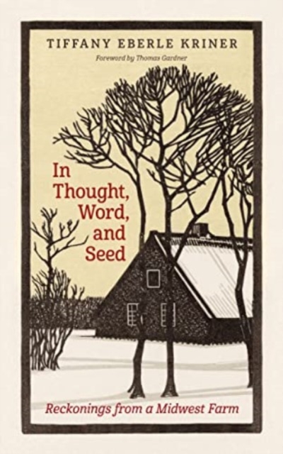 In Thought, Word, and Seed : Reckonings from a Midwest Farm, Paperback / softback Book