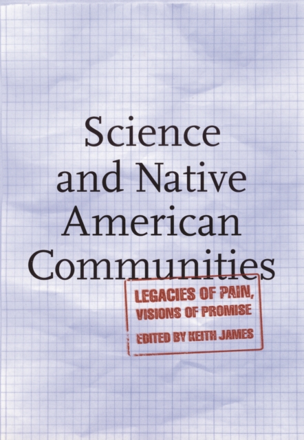 Science and Native American Communities : Legacies of Pain, Visions of Promise, PDF eBook