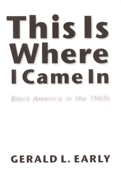 This Is Where I Came In : Black America in the 1960s, PDF eBook