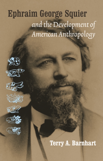 Ephraim George Squier and the Development of American Anthropology, PDF eBook