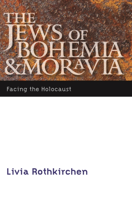 Jews of Bohemia and Moravia : Facing the Holocaust, PDF eBook