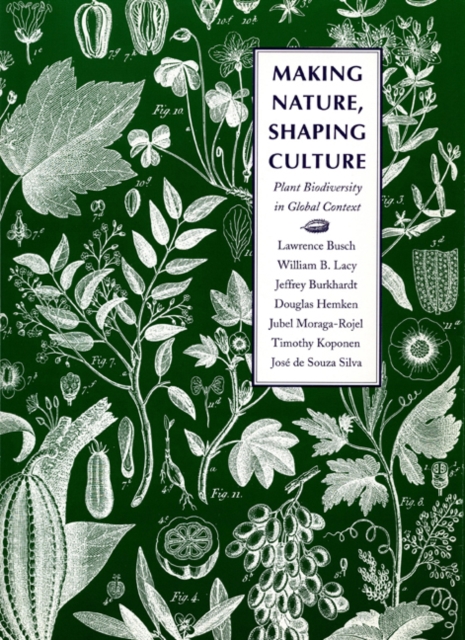 Making Nature, Shaping Culture : Plant Biodiversity in Global Context, Hardback Book