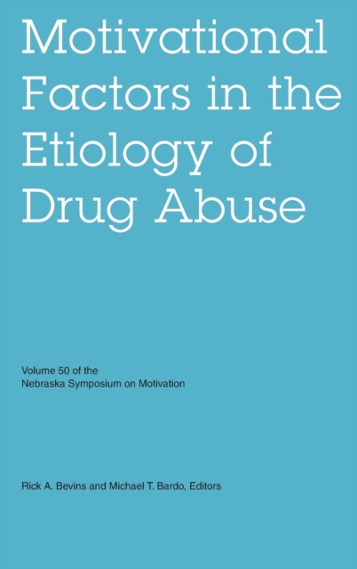 Nebraska Symposium on Motivation, Volume 50 : Motivational Factors in the Etiology of Drug Abuse, Hardback Book