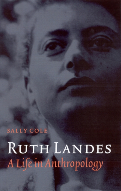Ruth Landes : A Life in Anthropology, Hardback Book