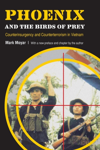Phoenix and the Birds of Prey : Counterinsurgency and Counterterrorism in Vietnam, Paperback / softback Book