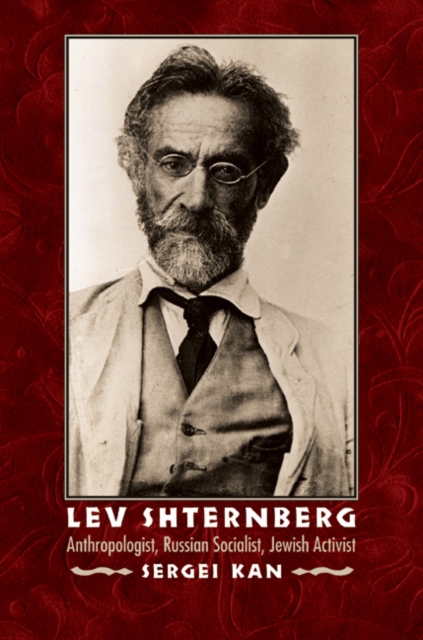 Lev Shternberg : Anthropologist, Russian Socialist, Jewish Activist, Hardback Book