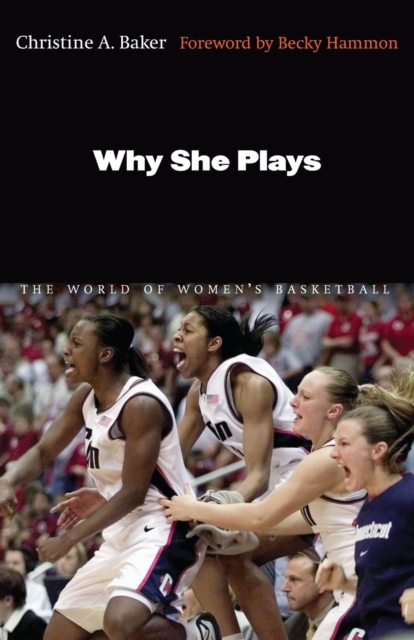 Why She Plays : The World of Women's Basketball, Paperback / softback Book
