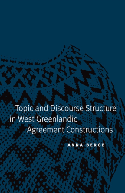 Topic and Discourse Structure in West Greenlandic Agreement Constructions, Hardback Book
