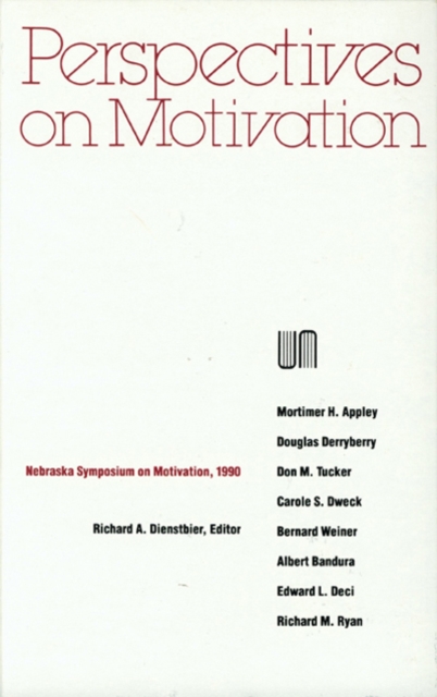 Nebraska Symposium on Motivation, 1990, Volume 38 : Perspectives on Motivation, Hardback Book