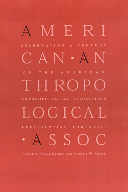 Celebrating a Century of the American Anthropological Association : Presidential Portraits, Hardback Book