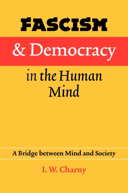 Fascism and Democracy in the Human Mind : A Bridge between Mind and Society, Paperback / softback Book