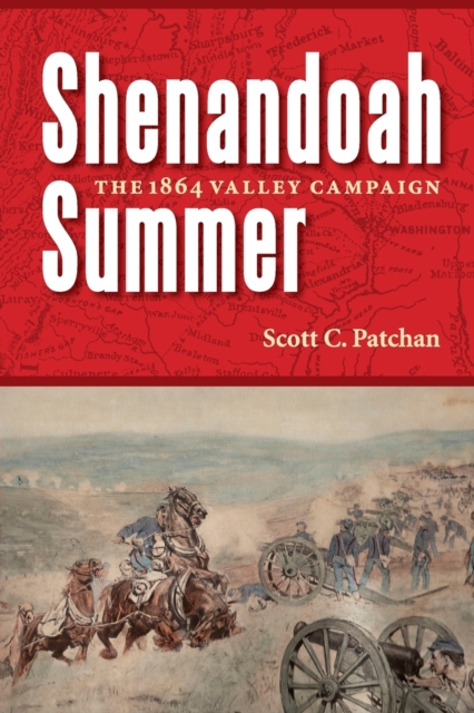 Shenandoah Summer : The 1864 Valley Campaign, Paperback / softback Book