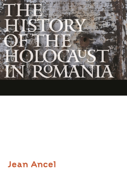 The History of the Holocaust in Romania, Hardback Book