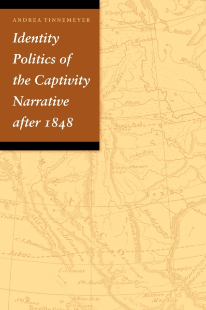 Identity Politics of the Captivity Narrative after 1848, Paperback / softback Book