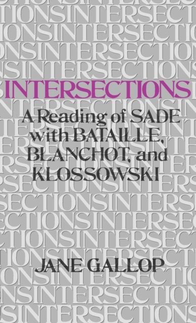 Intersections : A Reading of Sade with Bataille, Blanchot, and Klossowski, Hardback Book