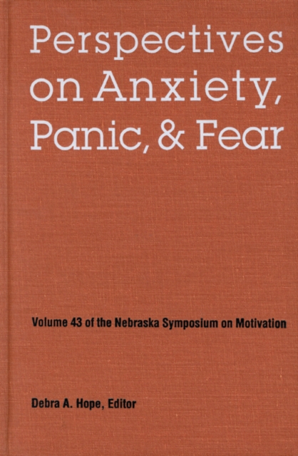 Nebraska Symposium on Motivation, 1995, Volume 43 : Perspectives on Anxiety, Panic, and Fear, Hardback Book