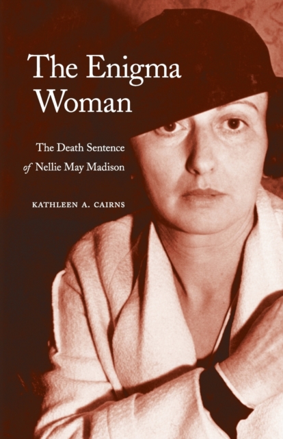 The Enigma Woman : The Death Sentence of Nellie May Madison, Paperback / softback Book