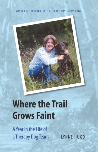 Where the Trail Grows Faint : A Year in the Life of a Therapy Dog Team, Paperback / softback Book