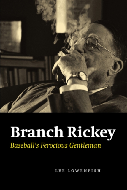 Branch Rickey : Baseball's Ferocious Gentleman, Paperback / softback Book