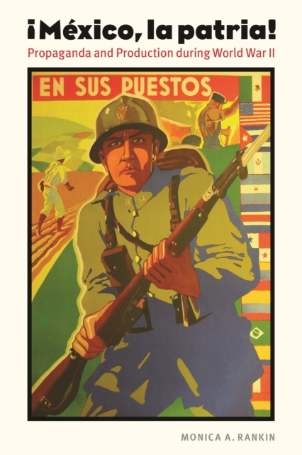 Mexico, la patria : Propaganda and Production during World War II, Paperback / softback Book