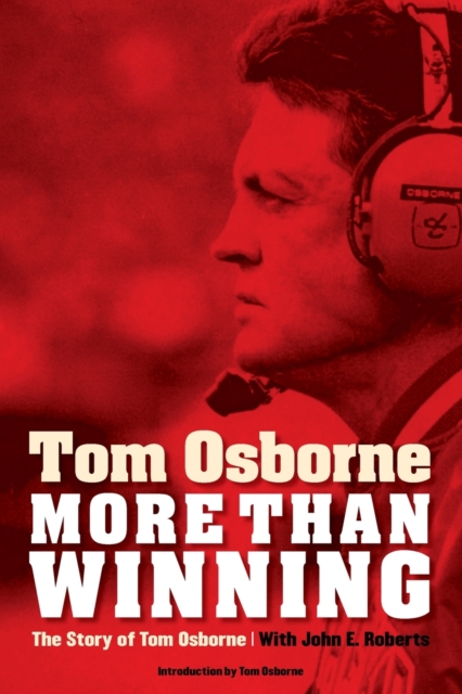 More Than Winning : The Story of Tom Osborne, Paperback / softback Book