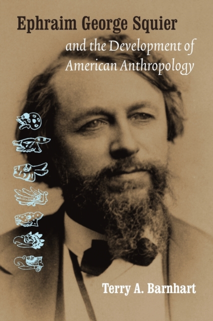 Ephraim George Squier and the Development of American Anthropology, Paperback / softback Book