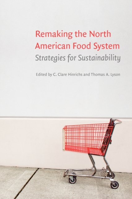 Remaking the North American Food System : Strategies for Sustainability, Paperback / softback Book