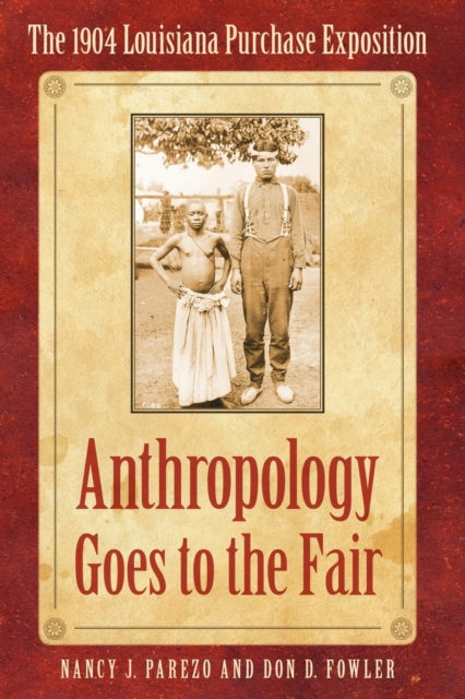 Anthropology Goes to the Fair : The 1904 Louisiana Purchase Exposition, Paperback / softback Book