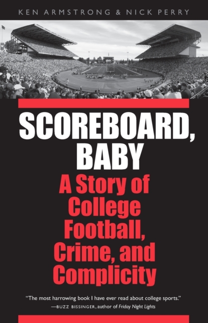 Scoreboard, Baby : A Story of College Football, Crime, and Complicity, Paperback / softback Book