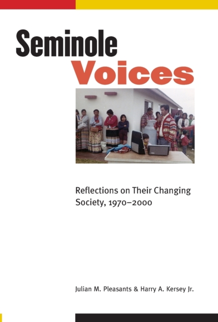 Seminole Voices : Reflections on Their Changing Society, 1970-2000, Hardback Book