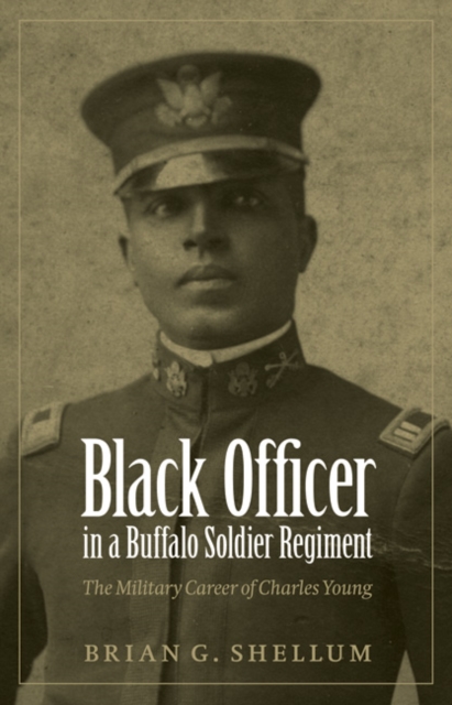 Black Officer in a Buffalo Soldier Regiment : The Military Career of Charles Young, PDF eBook