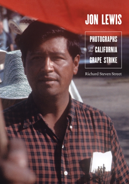 Jon Lewis : Photographs of the California Grape Strike, Hardback Book